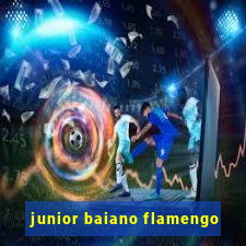 junior baiano flamengo